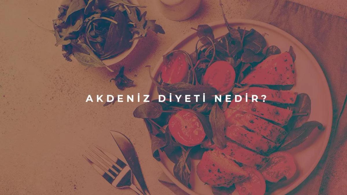 Akdeniz Diyeti Nedir?