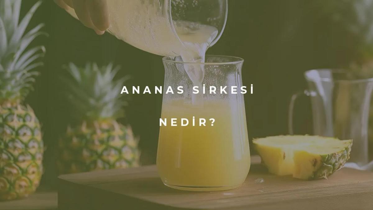 Ananas Sirkesi Nedir?