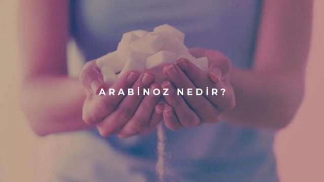 Arabinoz Nedir?