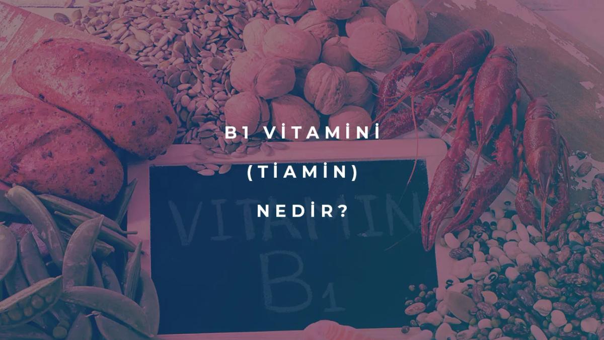 B1 Vitamini Nedir?