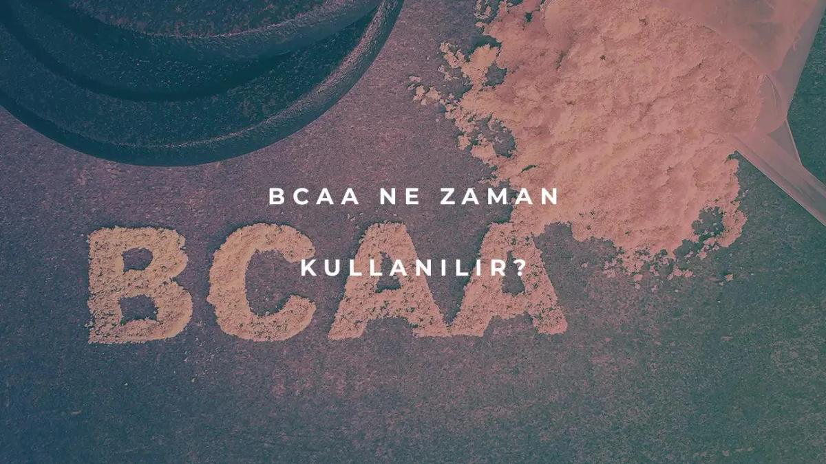 BCAA Ne Zaman Kullanılır?