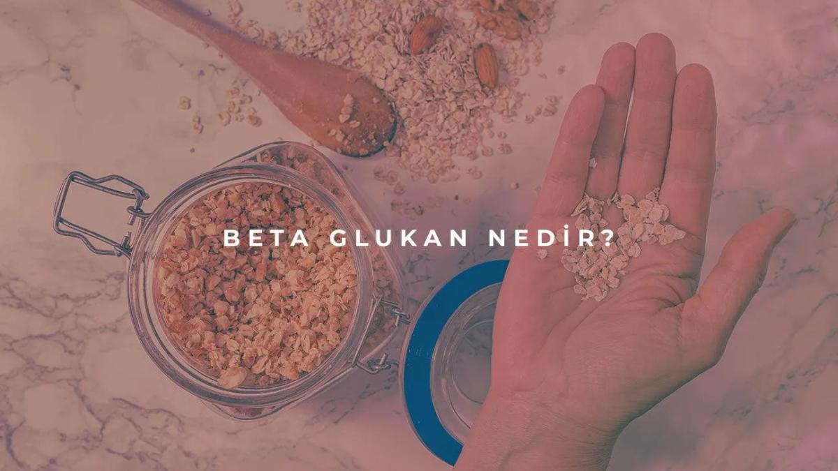 Beta Glukan Nedir?