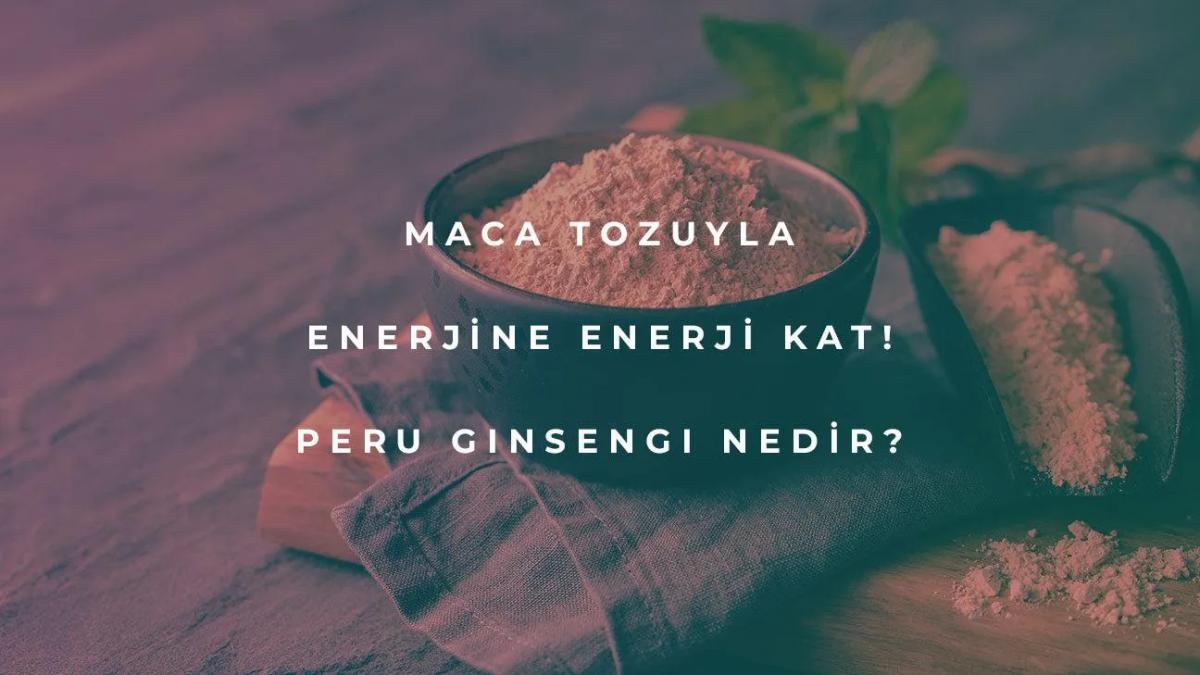 Cinsel Güç Artırıcı Maca Tozu: Peru Ginsengi Nedir?