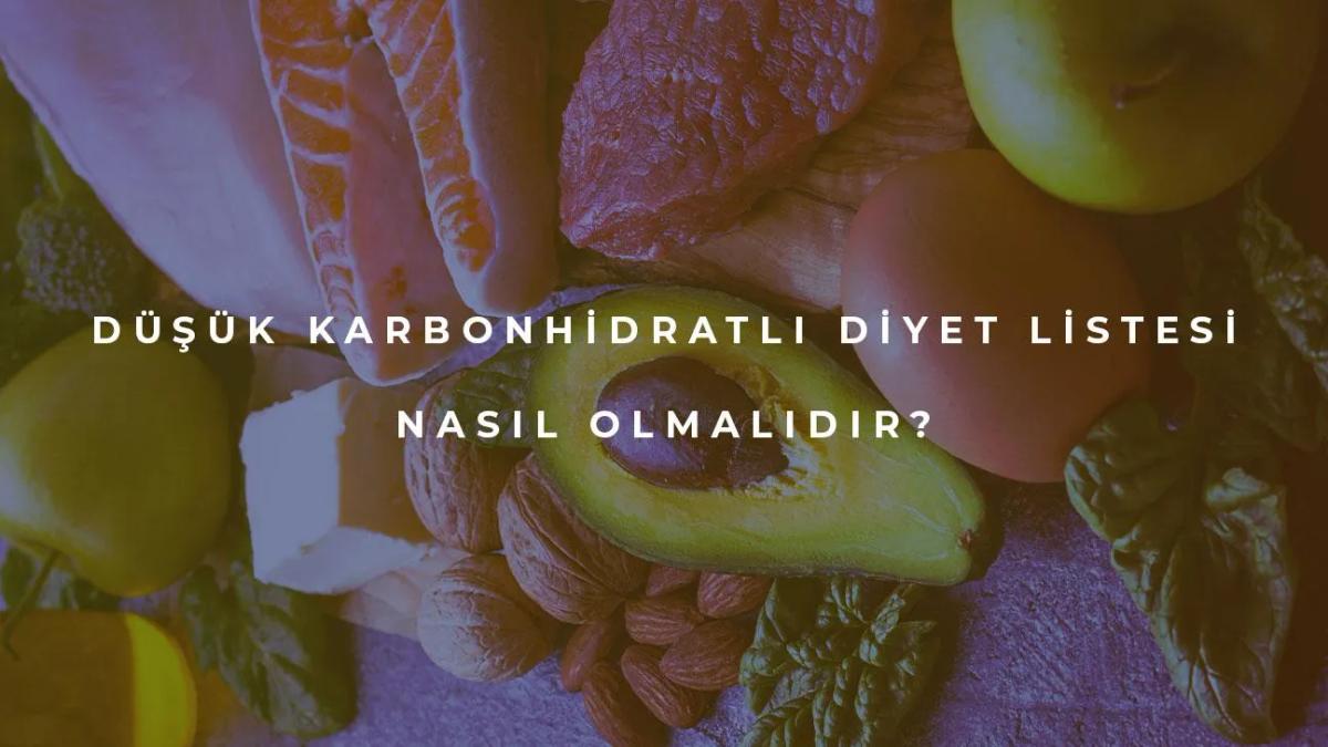 Düşük Karbonhidrat Diyet Listesi Nasıl Olmalıdır?