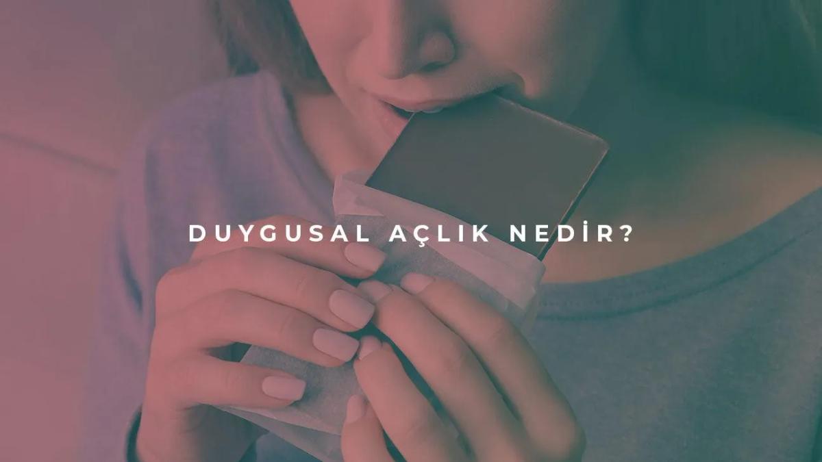 Duygusal Açlık Nedir?