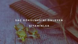 En İyi 5 Saç Vitamini Tavsiyeleri Nelerdir?