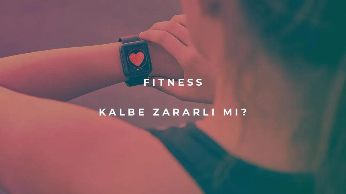 Fitness Kalbe Zararlı mı?