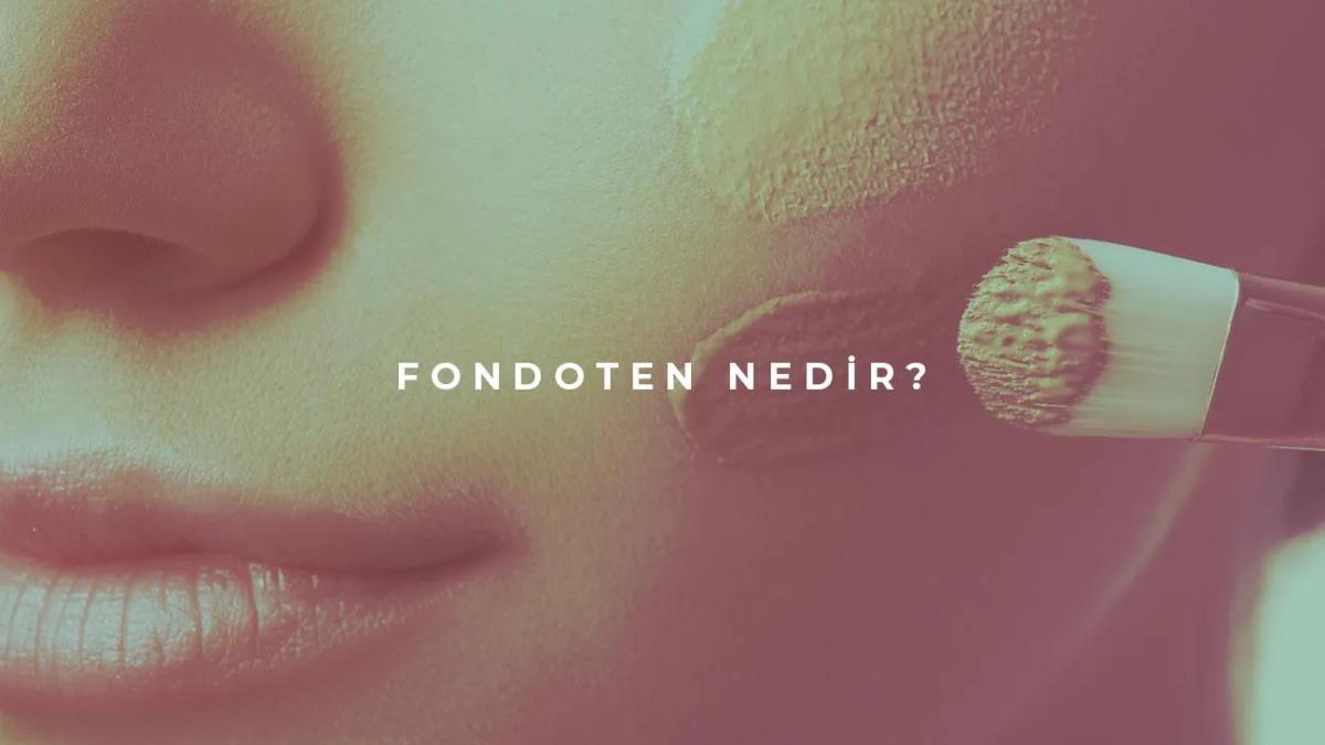 Fondöten Nedir?