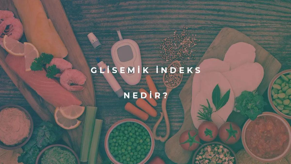 Glisemik İndeks Nedir?