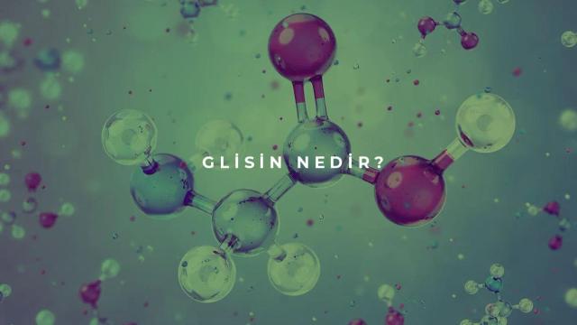 Glisin Nedir?