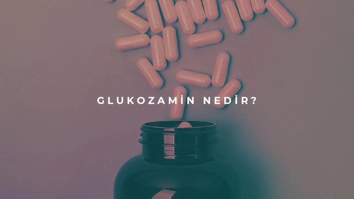 Glukozamin Nedir?