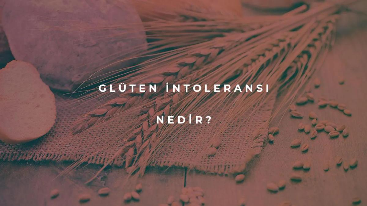 Glüten İntoleransı Nedir?