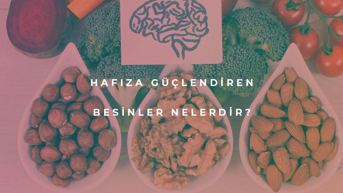 Hafıza Güçlendiren Besinler Nedir?