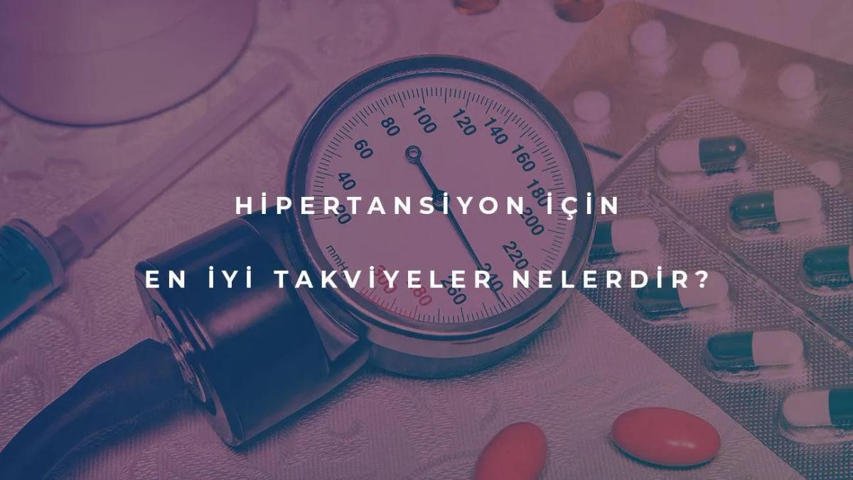 Hipertansiyon için En İyi Takviyeler Nelerdir?