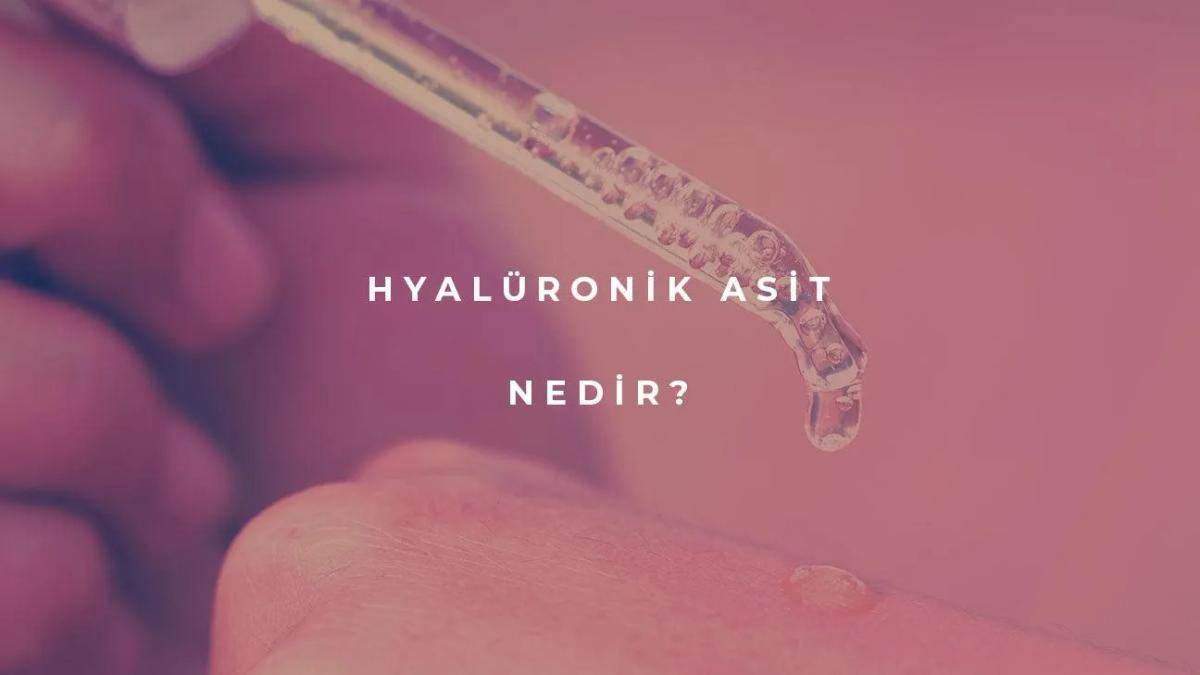 Hyaluronik Asit Nedir?