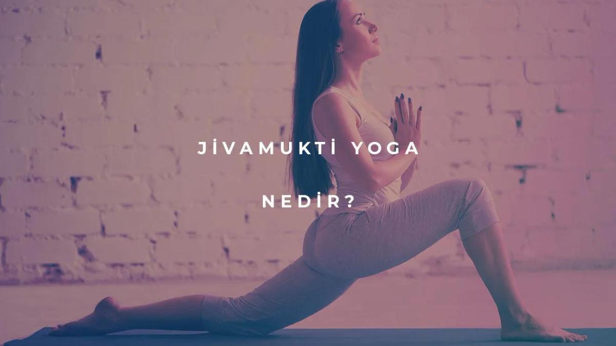 Jivamukti Yoga Nedir?