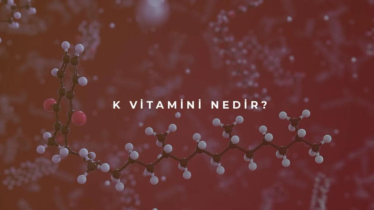 K Vitamini Nedir?