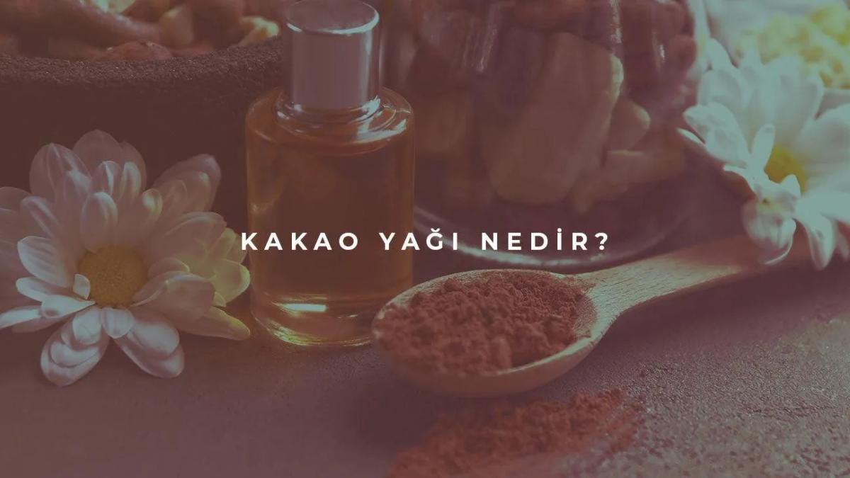 Kakao Yağı Nedir?