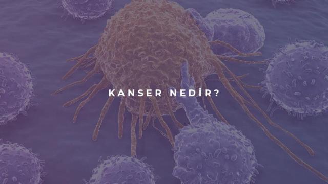 Kanser Nedir?