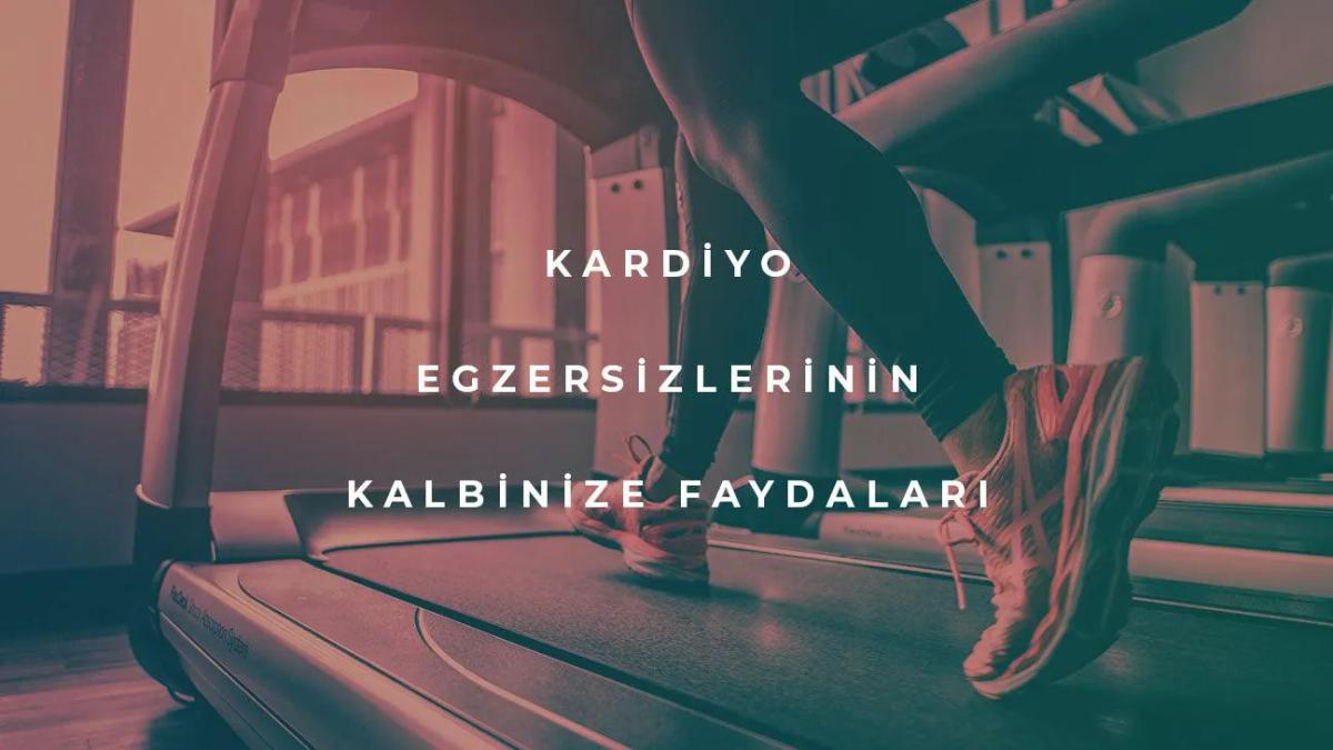 Kardiyo Egzersizlerinin Kalbinize Faydaları