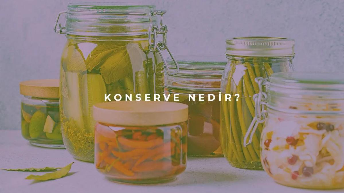 Konserve Nedir?