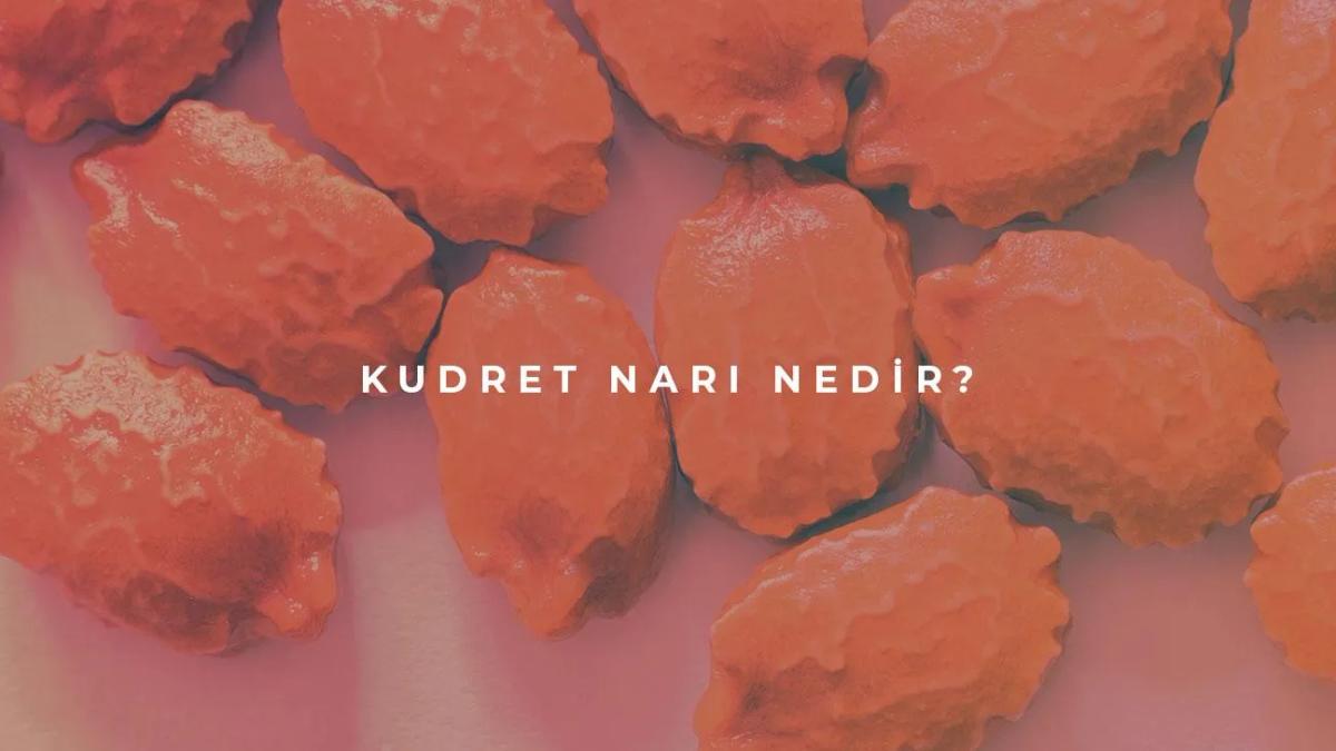 Kudret Narı Nedir?