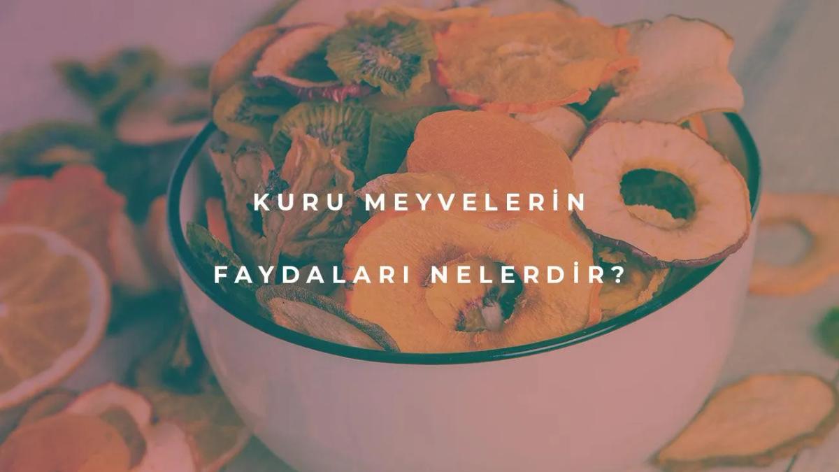 Kuru Meyvelerin Faydaları Nelerdir?