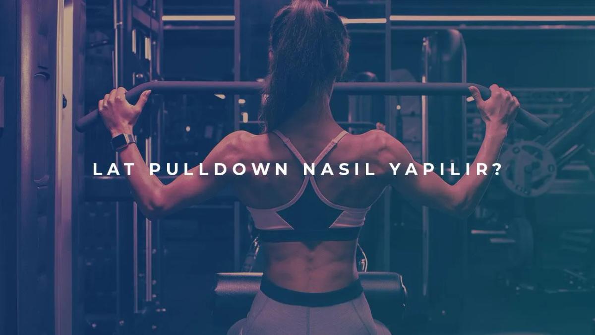 Lat Pull - Down Nasıl Yapılır: Varyasyonlar, Uygun Formlar, Teknikler