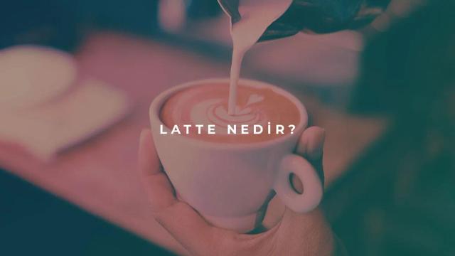 Latte Nedir?