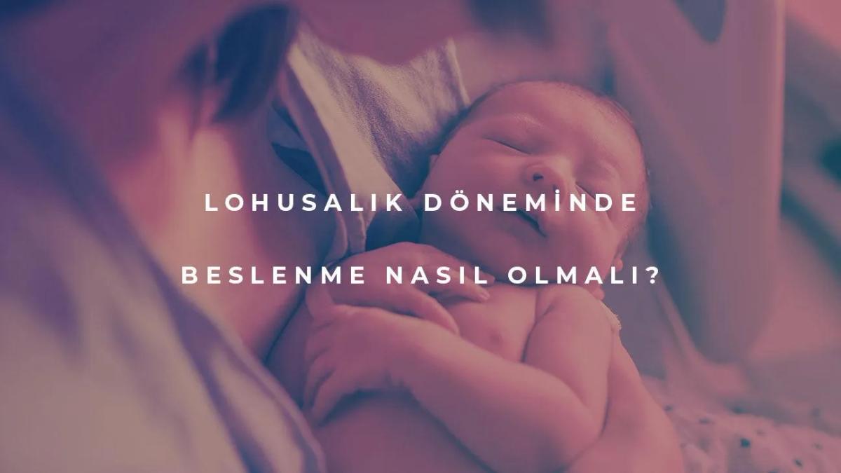 Lohusalık Döneminde Beslenme Nasıl Olmalı?