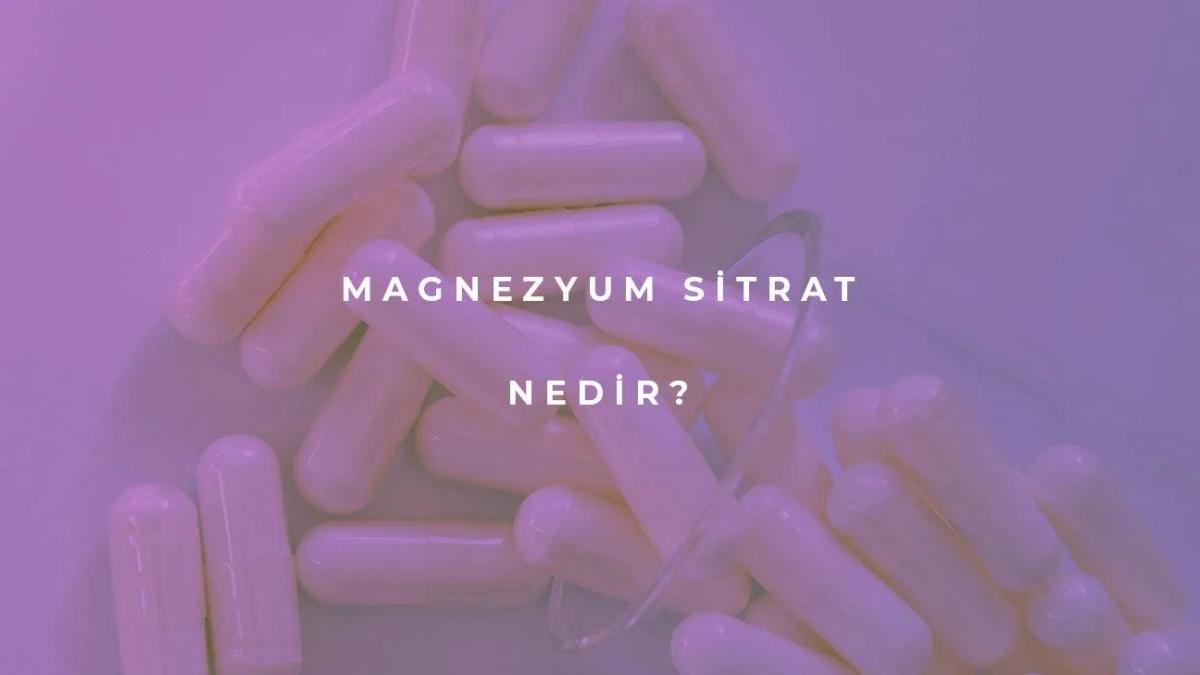 Magnezyum Sitrat Nedir?