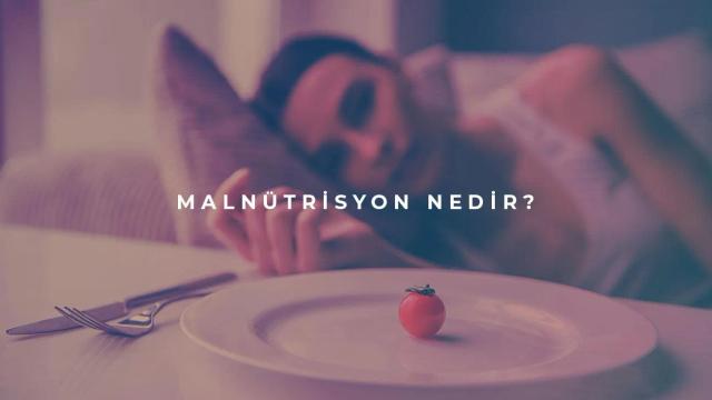 Malnütrisyon Nedir?