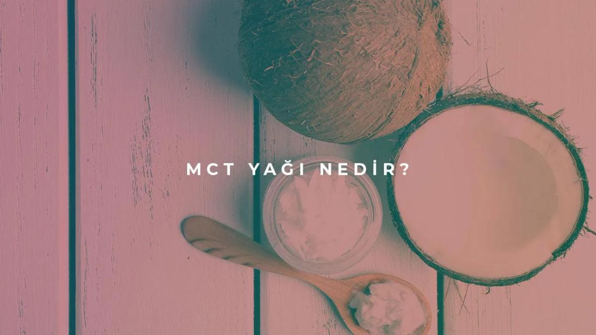 MCT Yağı Nedir?