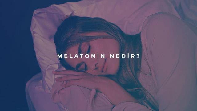 Melatonin Nedir?