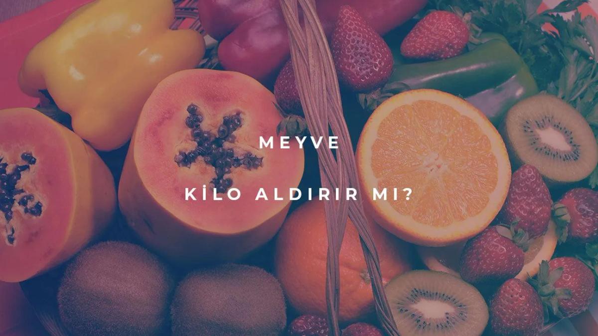 Meyve Kilo Aldırır mı?