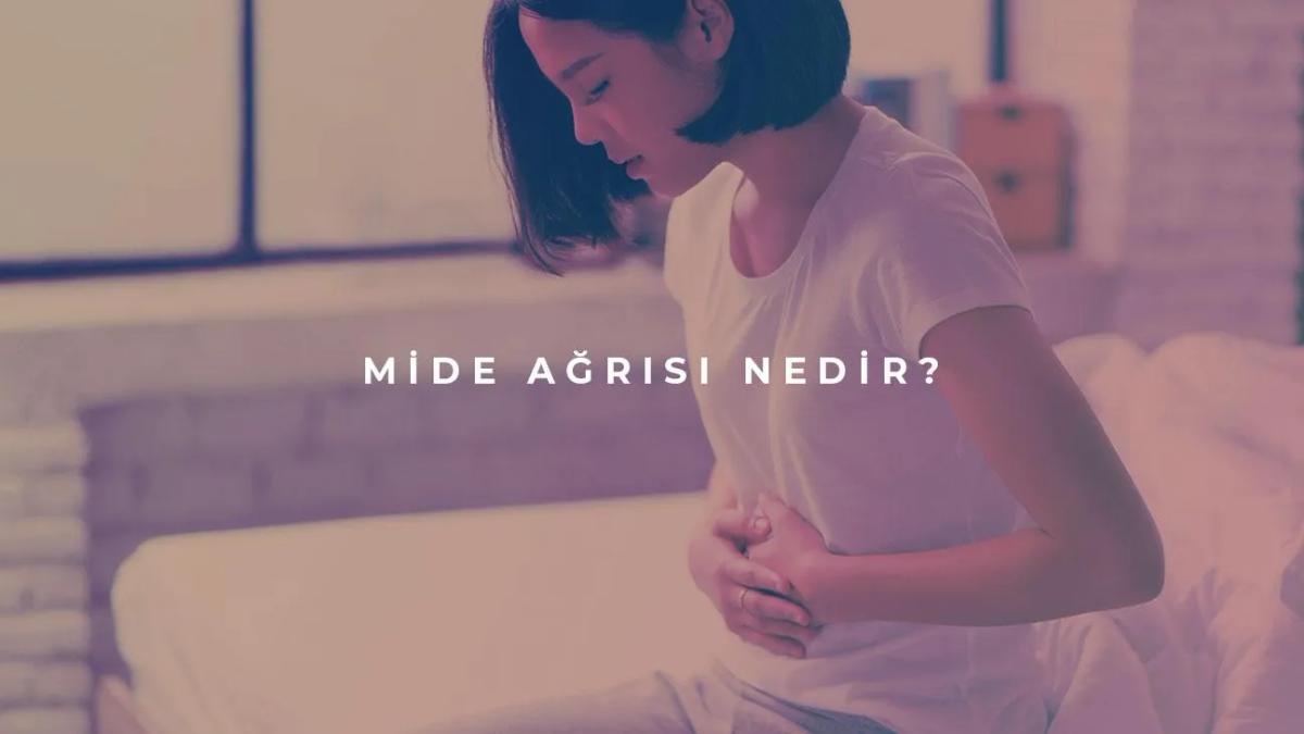 Mide Ağrısı Nedir?