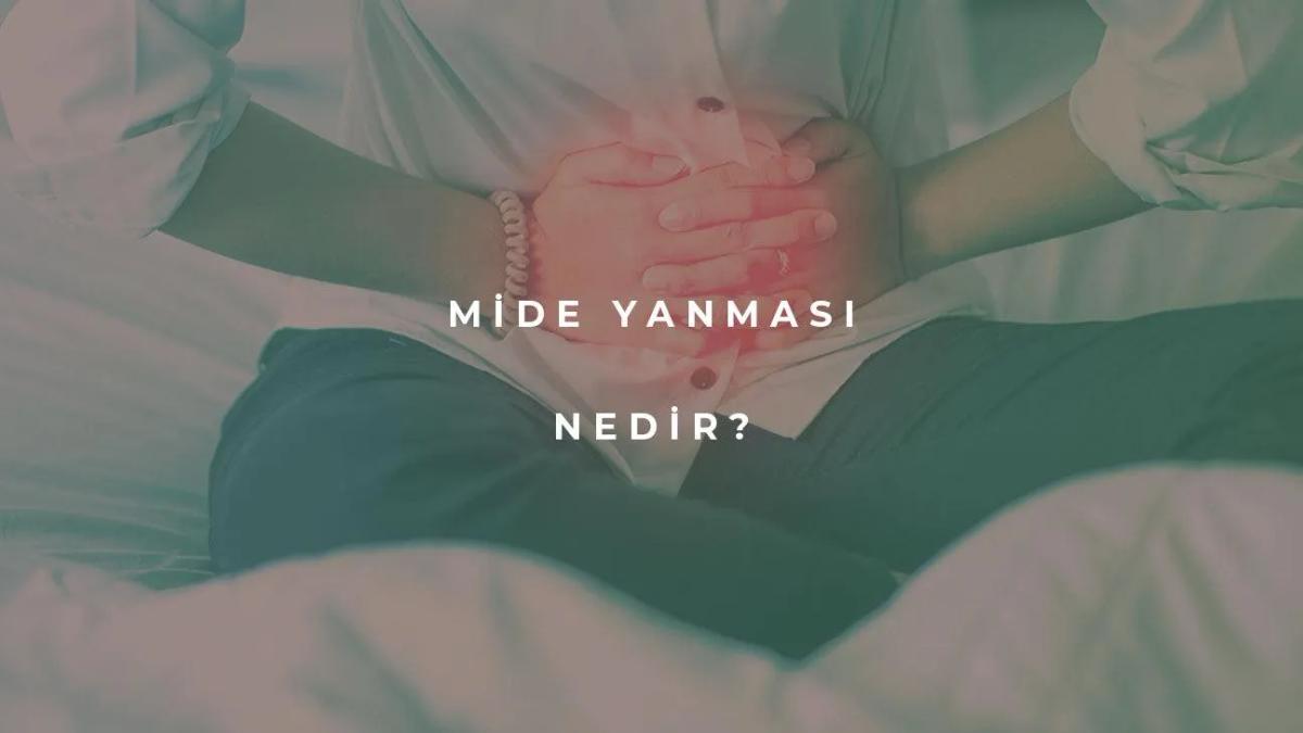 Mide Yanması Nedir?