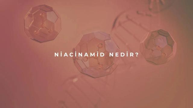 Niacinamid Nedir?