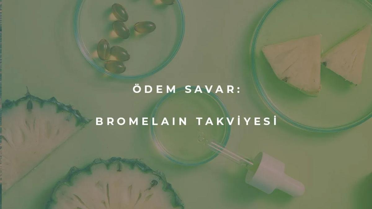 Ödem Savar: Bromelain Takviyesi!