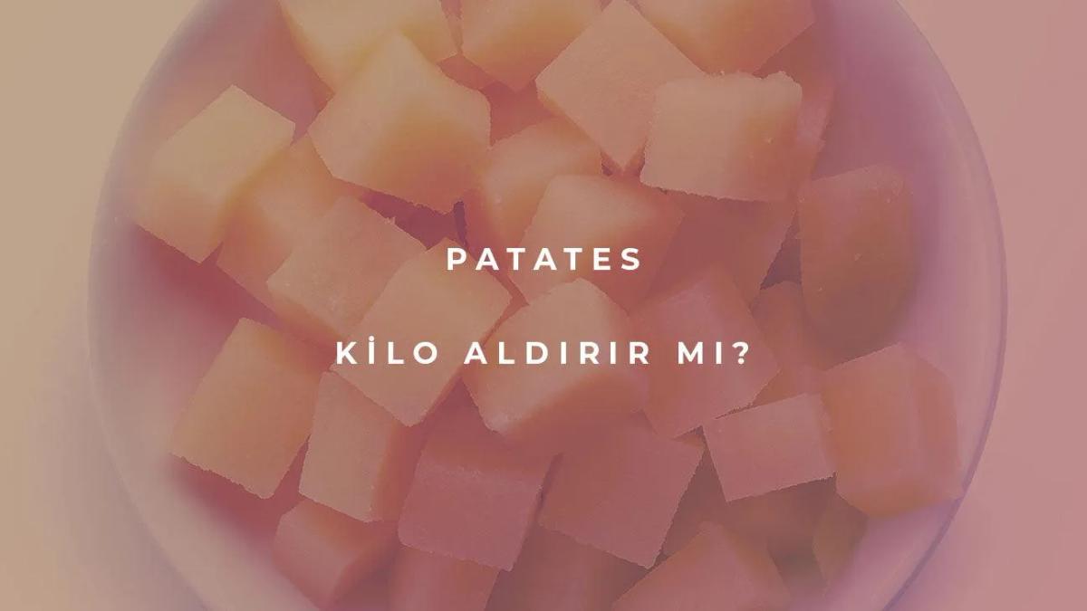 Patates Kilo Aldırır mı?