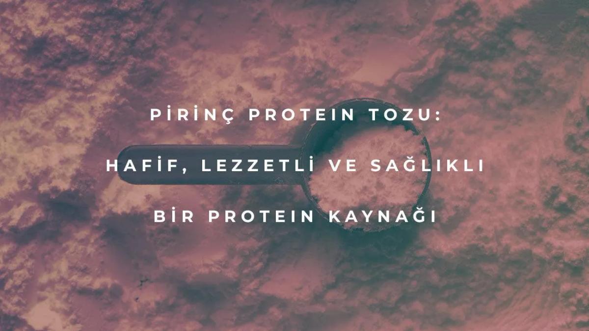 Pirinç Protein Tozu: Hafif, Lezzetli ve Sağlıklı Bir Protein Kaynağı