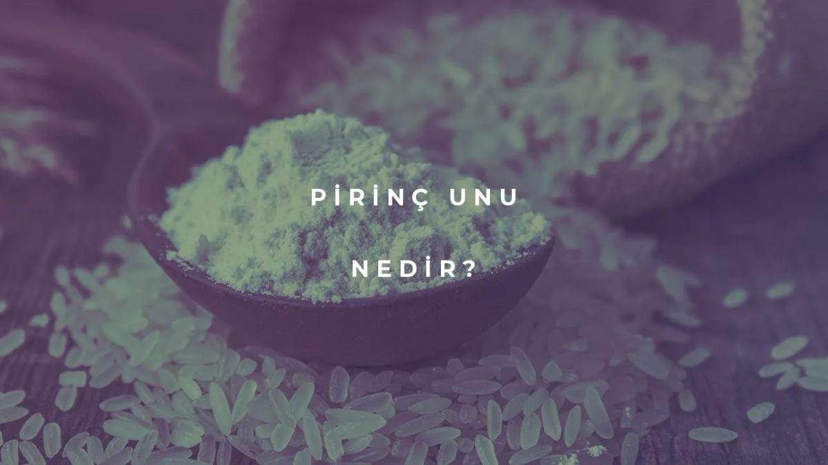 Pirinç Unu Nedir?