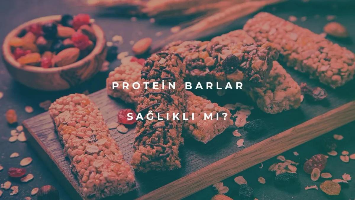 Protein Barlar Sağlıklı mı?