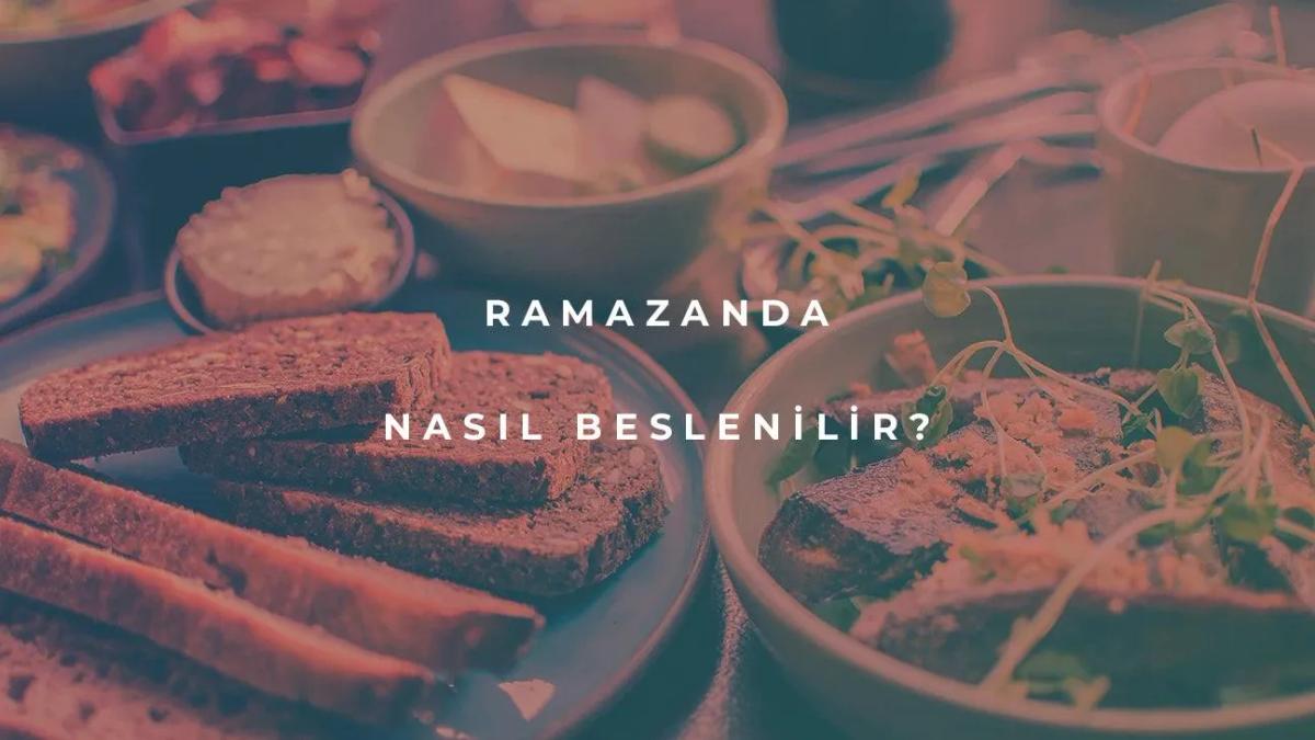 Ramazan'da Nasıl Beslenilir?