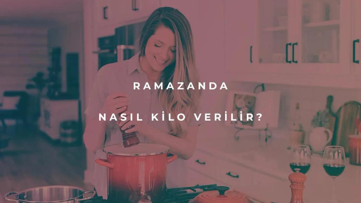 Ramazan'da Nasıl Kilo Verilir?