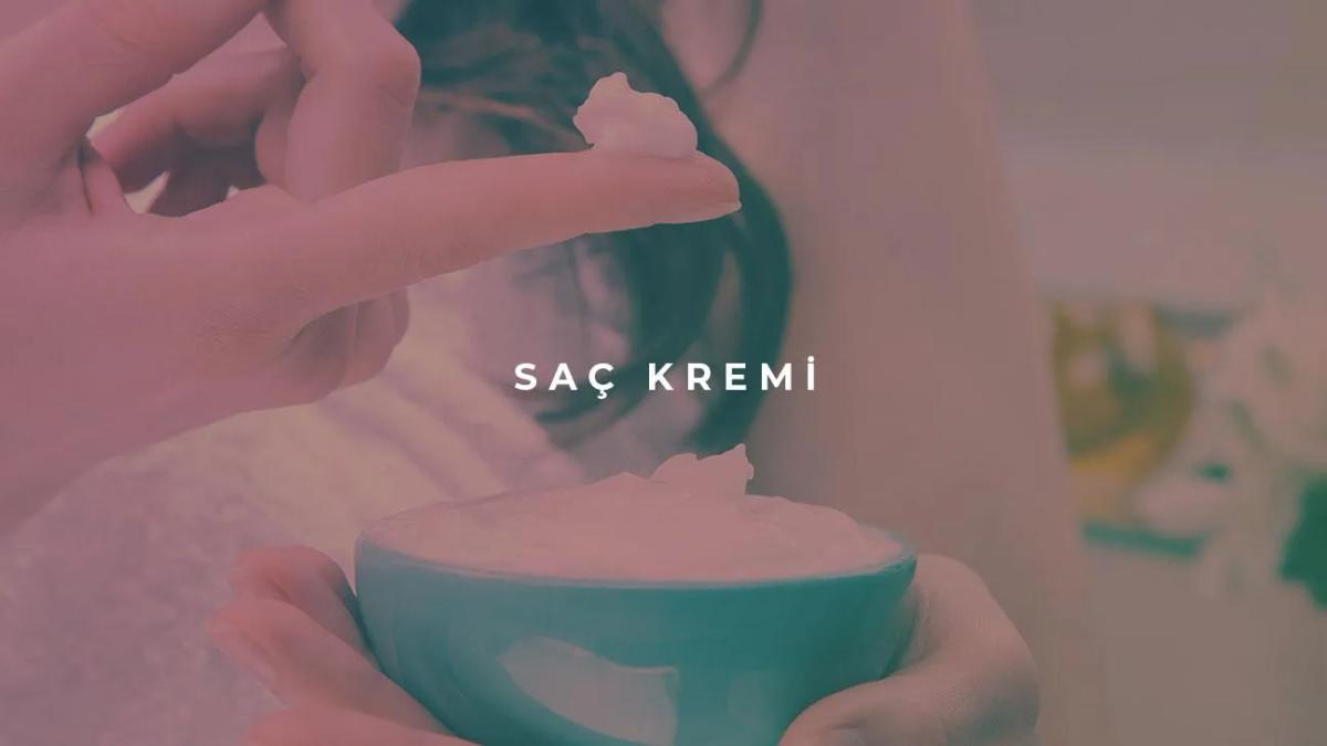 Saç Kremi Nedir?