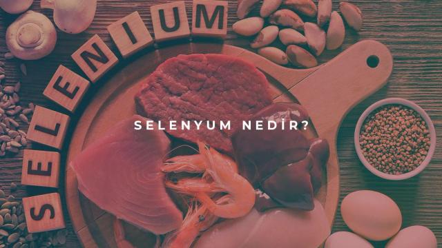 Selenyum Nedir?