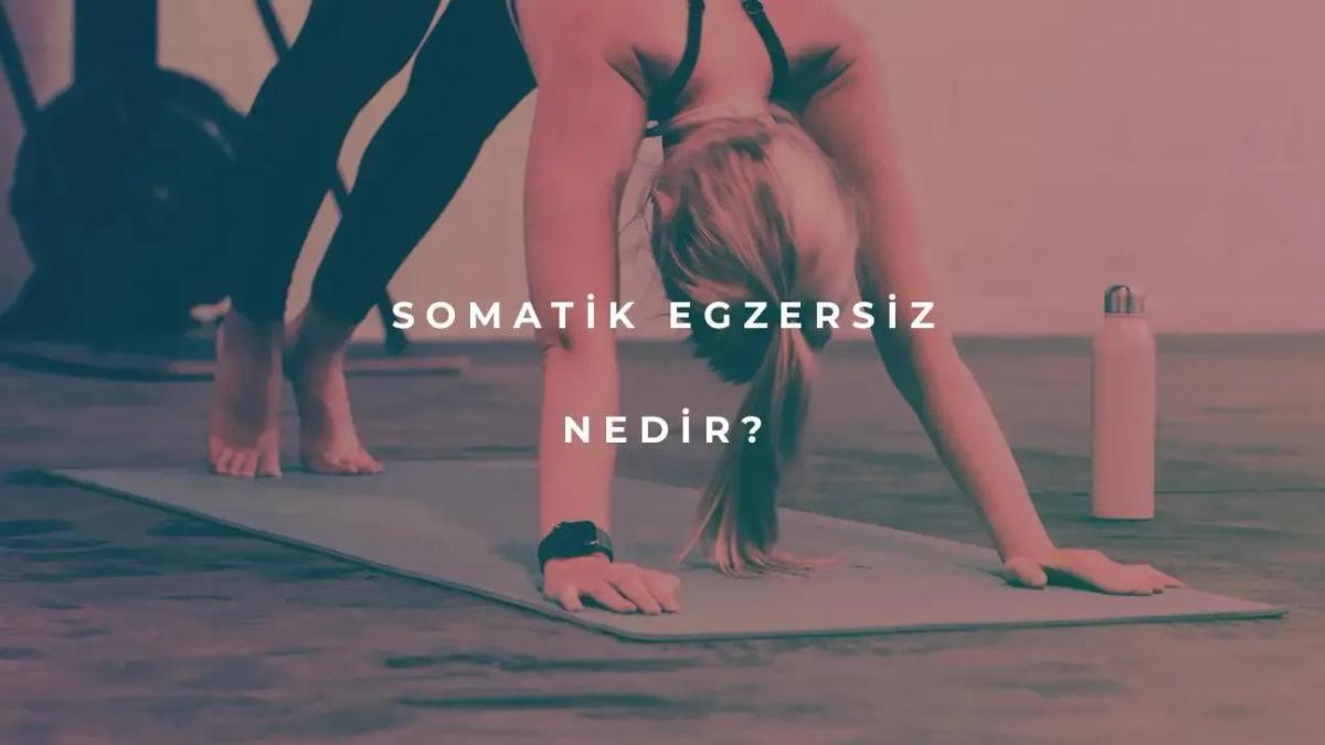 Somatik Egzersiz Nedir?