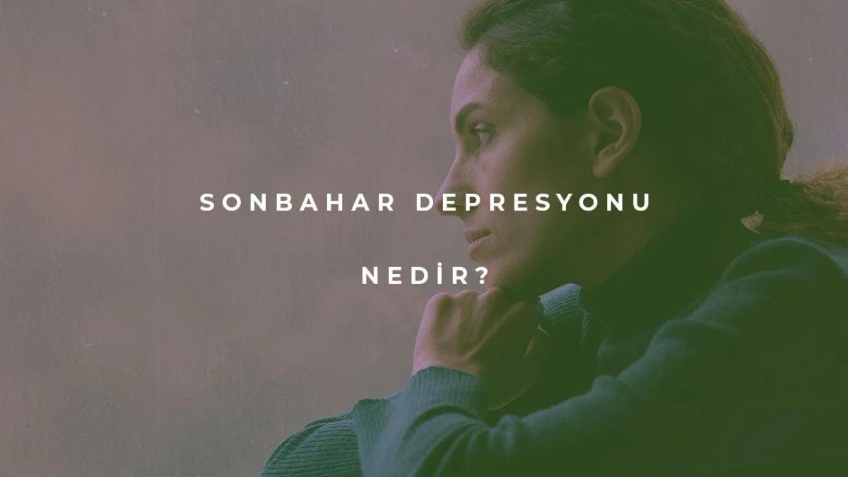 Sonbahar Depresyonu Nedir?