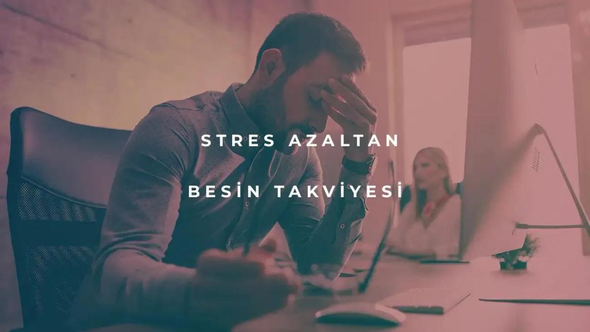 Stres Azaltan Besin Takviyesi